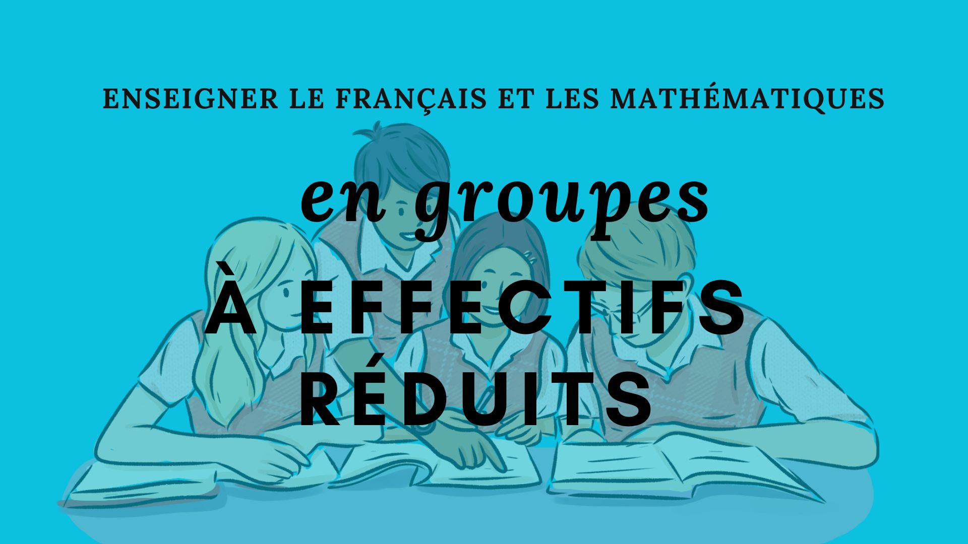 Enseigner le français et les mathématiques en groupes à effectifs réduits